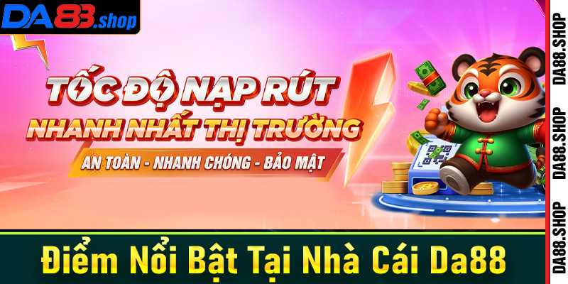 Ưu điểm nổi bật khiến nhà cái Da88 được yêu thích đến như vậy