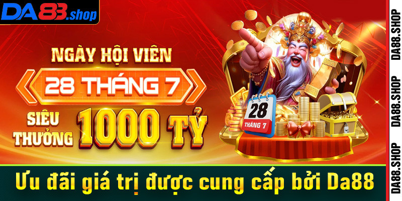 Khám phá những ưu đãi giá trị được cung cấp bởi Da88